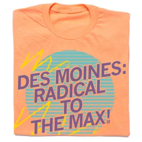 Des Moines: Radical To The Max