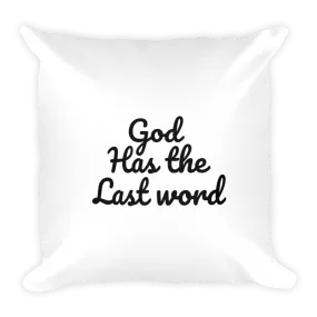 God has the last word! Square Pillow